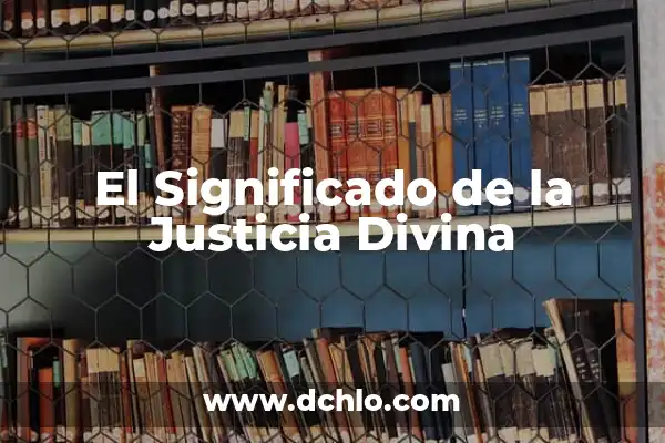 El Significado de los Derechos en la Justicia 7 El Significado de la Justicia Divina