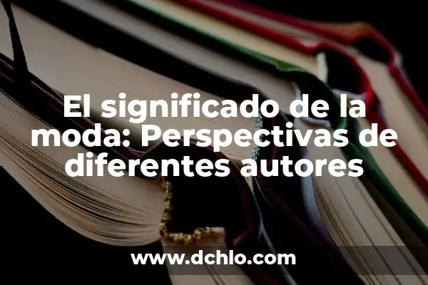 Significado del Unicornio de Moda 6 El significado de la moda: Perspectivas de diferentes autores