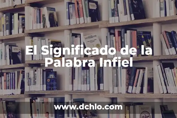 ¿Qué Significa Soñar que una Serpiente te Muerde? Análisis y Interpretación de los Sueños 8 El Significado de la Palabra Infiel