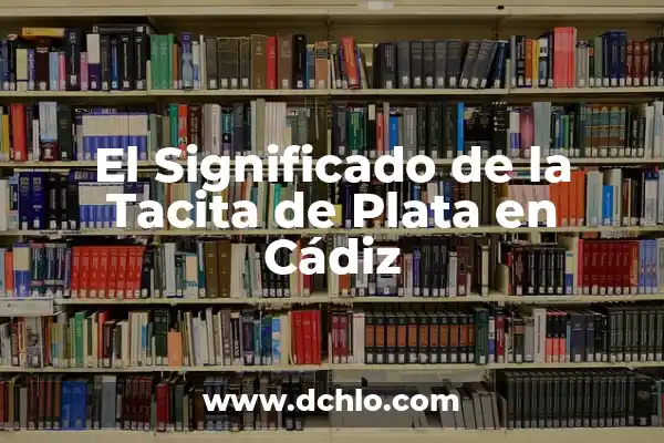 Cuándo Empiezan los Carnavales de Cádiz 2023 - Fechas y Programación 4 El Significado de la Tacita de Plata en Cádiz