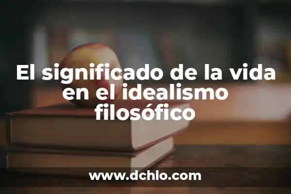 Idealismo medios de producción significado 5 El significado de la vida en el idealismo filosófico