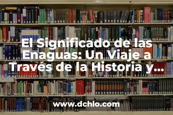El Significado del Símbolo del Círculo: Un Viaje a Través de la Historia y la Cultura 4 El Significado de las Enaguas: Un Viaje a Través de la Historia y la Cultura