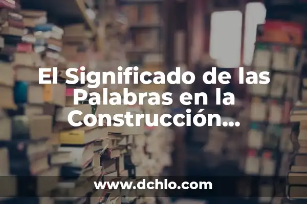 ¿Qué es un diptongo y un hiato en lingüística? 4 El Significado de las Palabras en la Construcción Lingüística