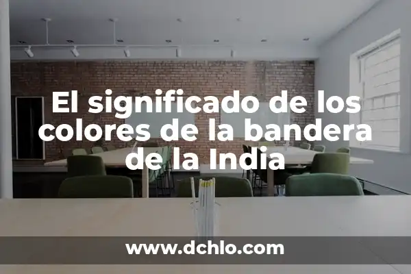 El Significado Profundo de la India 8 El significado de los colores de la bandera de la India