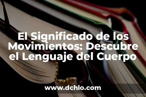 Tipos de gestos y su significado: El lenguaje del cuerpo 7 El Significado de los Movimientos: Descubre el Lenguaje del Cuerpo