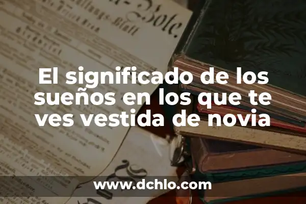 Símbolos de muerte y su significado 3 El significado de los sueños en los que te ves vestida de novia