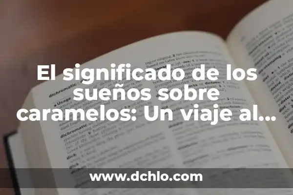 Como hacer caramelos de miel en casa 4 El significado de los sueños sobre caramelos: Un viaje al subconsciente