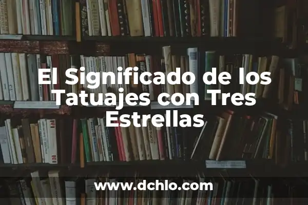 Significado de Sol, Luna y Estrellas: Símbolos Celestes 5 El Significado de los Tatuajes con Tres Estrellas