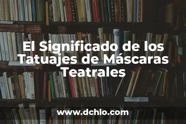 Tatuajes de Máscaras de Gas: Significado y Simbolismo 3 El Significado de los Tatuajes de Máscaras Teatrales