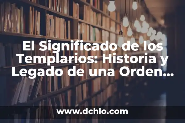 Significado del Tatuaje de una Rosa 6 El Significado de los Templarios: Historia y Legado de una Orden Legendaria