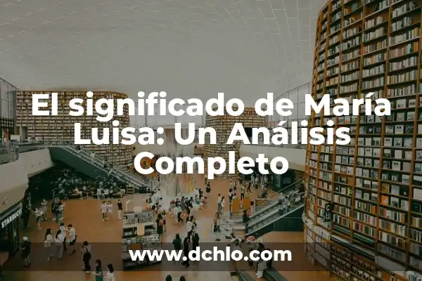 Significado de Abraham en Hebreo 5 El significado de María Luisa: Un Análisis Completo
