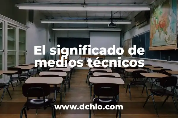 Medios de Comunicación: Definición y Significado 4 El significado de medios técnicos