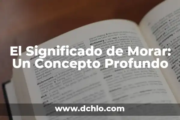 Dedicación: Un Concepto Profundo y Multifacético 6 El Significado de Morar: Un Concepto Profundo
