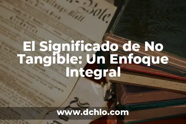 Kung Fu Panda 4 Estreno España: Fecha de Lanzamiento y Novedades 4 El Significado de No Tangible: Un Enfoque Integral