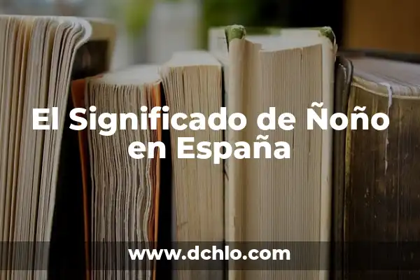 Significado de la Bandera de Argentina 7 El Significado de Ñoño en España