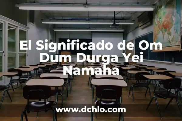 Significado de Sudras: Un Vistazo a su Rol en la Sociedad Hindú 8 El Significado de Om Dum Durga Yei Namaha