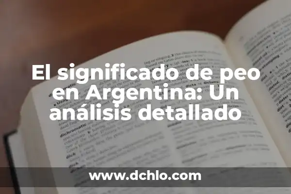 Significado de la Bandera de Argentina 5 El significado de peo en Argentina: Un análisis detallado