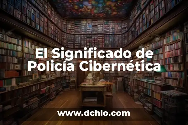 El Significado del Uniforme de la Policía 7 El Significado de Policía Cibernética