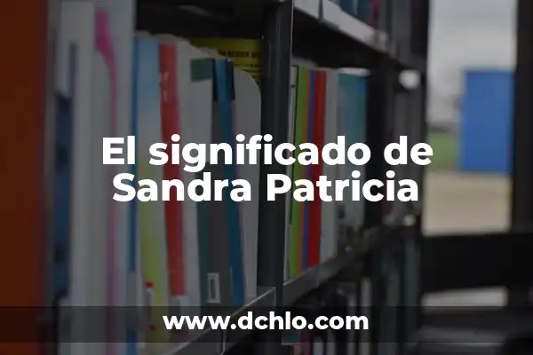 ¿Quién es la novia de Sandra Barneda? 5 El significado de Sandra Patricia