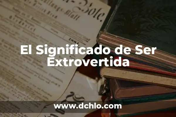 El significado de ser bandida 4 El Significado de Ser Extrovertida