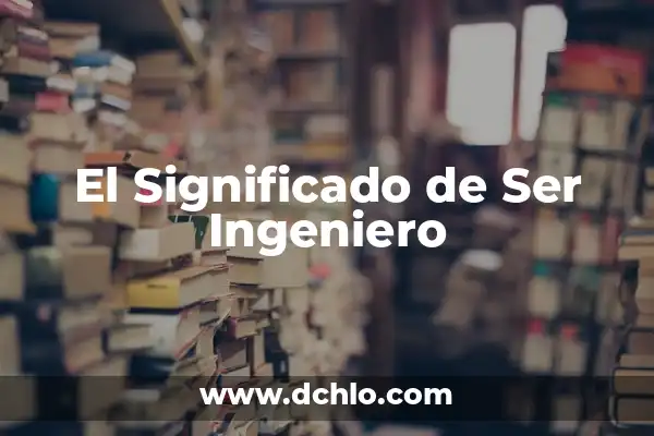 El significado de ser amable 3 El Significado de Ser Ingeniero