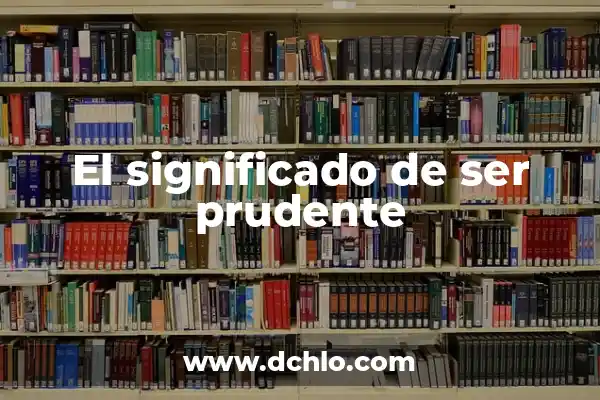 El significado de ser impertinente 8 El significado de ser prudente