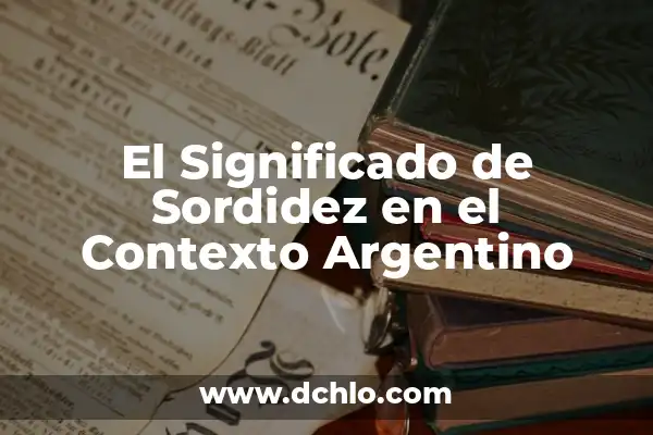 Significado de 'Ura' en el Idioma Argentino 3 El Significado de Sordidez en el Contexto Argentino