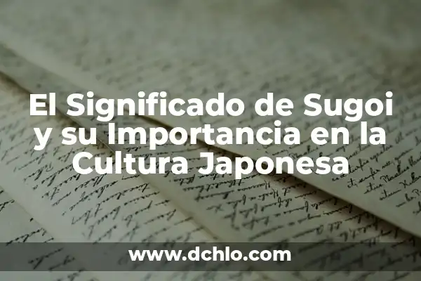 El Significado de Susano en la Mitología Japonesa 7 El Significado de Sugoi y su Importancia en la Cultura Japonesa