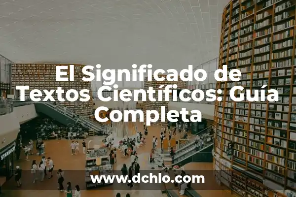 Tipos de textos con significados 3 El Significado de Textos Científicos: Guía Completa