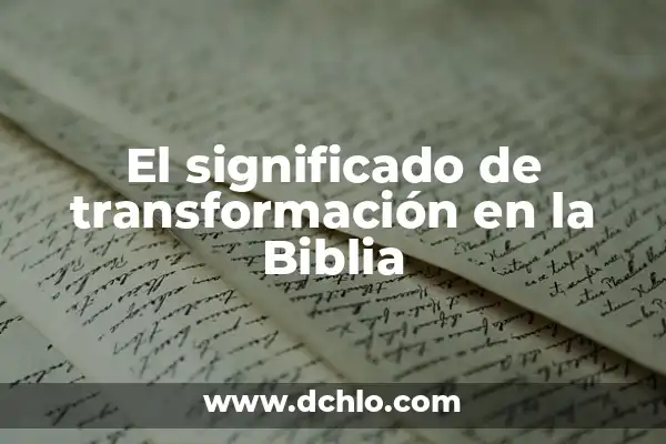 Inicial de nombre m significado 6 El significado de transformación en la Biblia