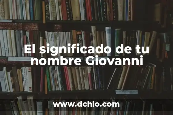 Significado de Tu Nombre Mailen 3 El significado de tu nombre Giovanni