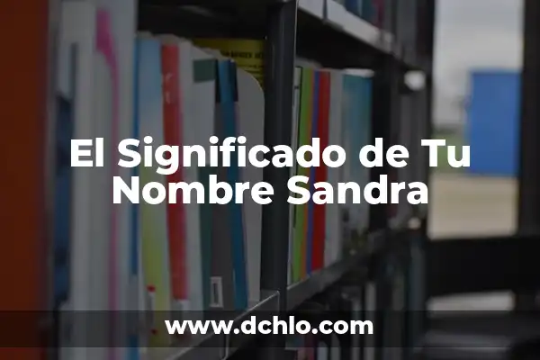 ¿Quién es la novia de Sandra Barneda? 7 El Significado de Tu Nombre Sandra