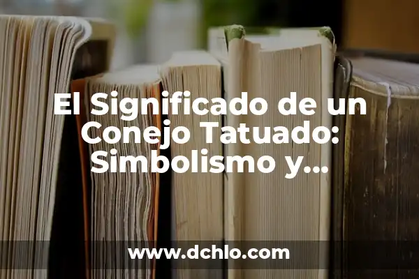 El Triángulo de Reciclaje: Un Símbolo Universal 4 El Significado de un Conejo Tatuado: Simbolismo y Interpretaciones