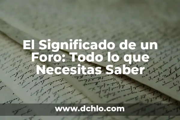 Como Hacer Focus Group 4 El Significado de un Foro: Todo lo que Necesitas Saber