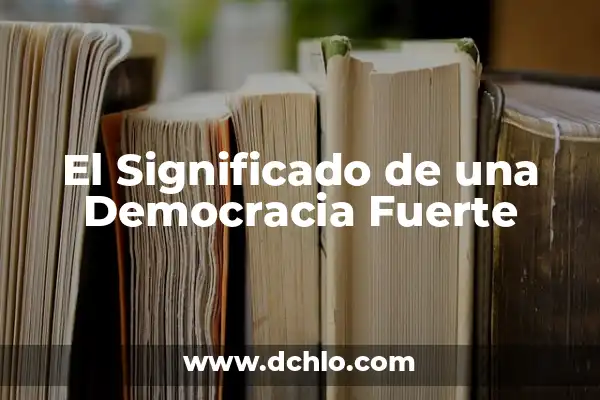 Significado de Sleep Late en Español 5 El Significado de una Democracia Fuerte