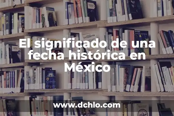 El Significado de Nombre Arleth 7 El significado de una fecha histórica en México