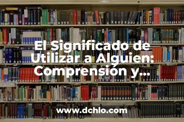 Significado del Unicornio de Moda 3 El Significado de Utilizar a Alguien: Comprensión y Perspectivas