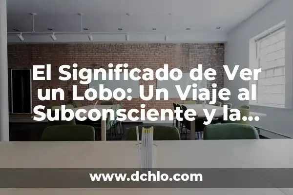 Memes y el significado de los sueños: Un viaje al subconsciente a través de la cultura digital 4 El Significado de Ver un Lobo: Un Viaje al Subconsciente y la Cultura