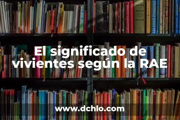 Significado de Sobrios Según la Biblia 3 El significado de vivientes según la RAE
