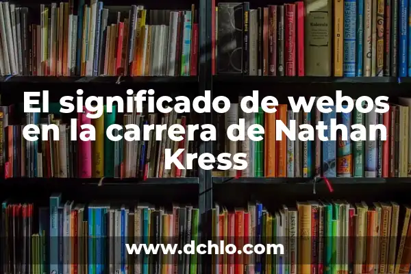 Significado del Nombre Alexander: Orígenes y Curiosidades 6 El significado de webos en la carrera de Nathan Kress