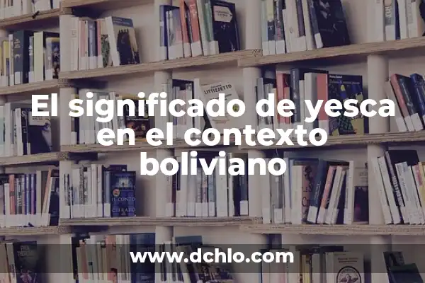 Significado de Salbutamol R Formoterol RL 7 El significado de yesca en el contexto boliviano