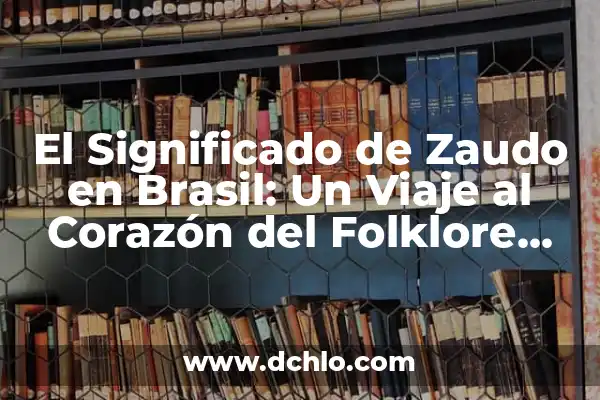 A Qué Hora Juega España contra Brasil en el Mundial de Fútbol 3 El Significado de Zaudo en Brasil: Un Viaje al Corazón del Folklore Brasileño