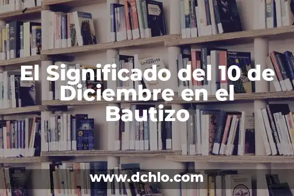 El significado de soñar vestida de negro 7 El Significado del 10 de Diciembre en el Bautizo