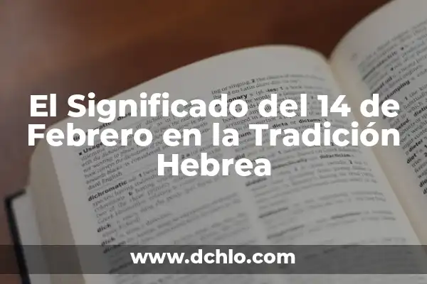 El Significado de la Mano de Fátima en la Tradición Hebrea 8 El Significado del 14 de Febrero en la Tradición Hebrea