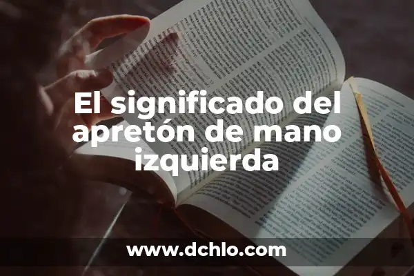 Hormigueo en la Mano Izquierda e Infarto: ¿Qué Relación Hay? 7 El significado del apretón de mano izquierda