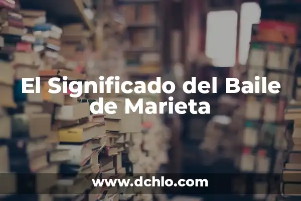 Marieta Isla de las Tentaciones Desnuda: Todo lo que Necesitas Saber 4 El Significado del Baile de Marieta
