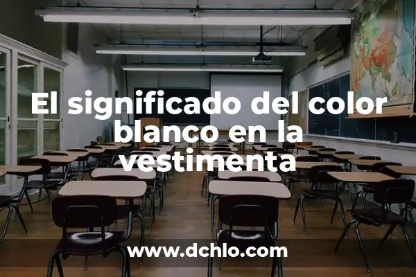 El Concepto de Verificación: Más que una Simple Confirmación 4 El significado del color blanco en la vestimenta