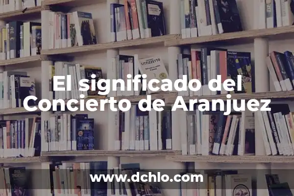 TQG Canción de Shakira y Karol G: Análisis y Significado 7 El significado del Concierto de Aranjuez
