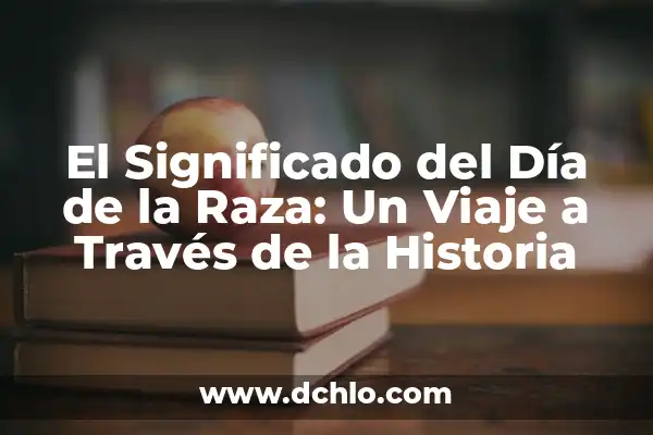 ¿Cuál es la Raza de Perros Más Inteligente? - Descubre la Respuesta 5 El Significado del Día de la Raza: Un Viaje a Través de la Historia