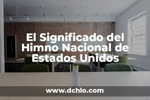 Los 50 Estados de los Estados Unidos: Descubre la Diversidad de América 5 El Significado del Himno Nacional de Estados Unidos